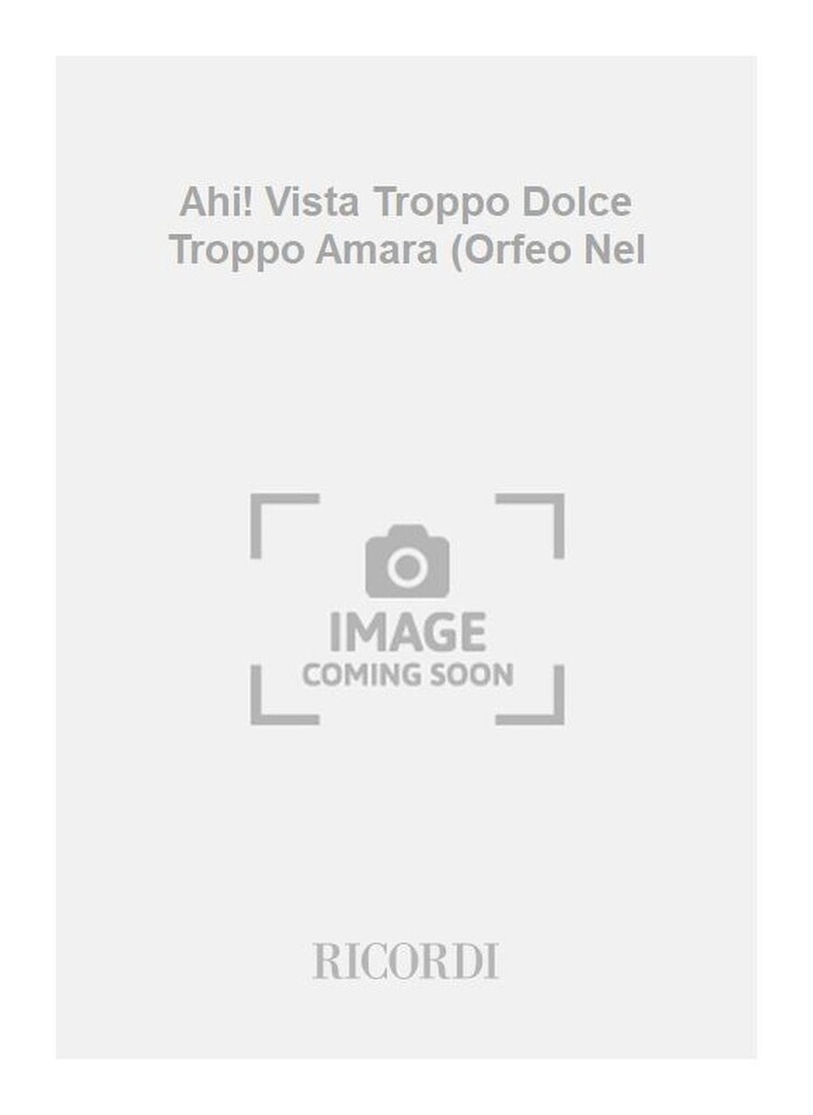 Ahi! Vista Troppo Dolce Troppo Amara (Orfeo Nel